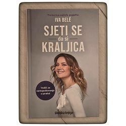 Sjeti se da si kraljica, Vodič za samopoštovanje u praksi Iva Belé
