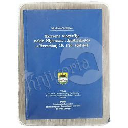 Skrivene biografije nekih Nijemaca i Austrijanaca u Hrvatskoj 19. i 20. stoljeća Mira Kolar-Dimitrijević