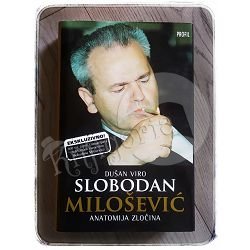 Slobodan Milošević: Anatomija zločina Dušan Viro 