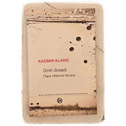 SMRT DOSADI: (tajna Hitlerova faćuka) Kazimir Klarić  / otpis