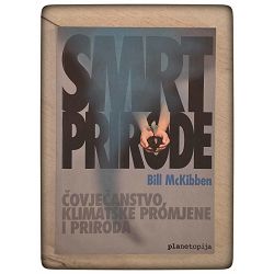 Smrt prirode - čovječanstvo, klimatske promjene i priroda Bill McKibben