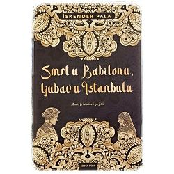Smrt u Babilonu, ljubav u Istanbulu Iskender Pala
