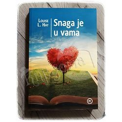 SNAGA JE U VAMA Louise L.Hay 