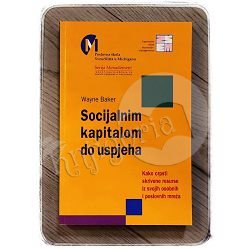 SOCIJALNIM KAPITALOM DO USPJEHA Wayne E. Baker