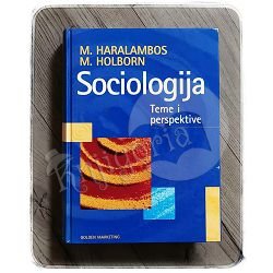 SOCIOLOGIJA : TEME I PERSPEKTIVE Michael Haralambos i Martin Holborn 