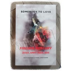 Somebody to Love - Freddie Mercury - život, smrt i nasljeđe Mark Langthorne, Matt Richards