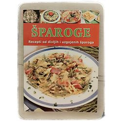 Šparoge: recepti od divljih i uzgojenih šparoga Milka Pašić 