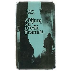 Špijuni su prešli granicu Đorđe Ličina