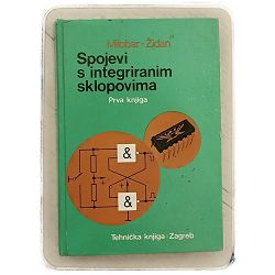 Spojevi s integriranim sklopovima - prva knjiga Božo Milobar, Alfred Židan