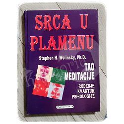 Srca u plamenu: tao meditacije Stephen H. Wolinsky 