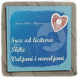 Srce od licitara/ Slike/ Valjani i nevaljani Ivana Brlić-Mažuranić