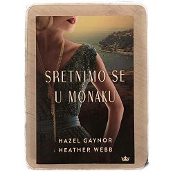Sretnimo se u Monaku Hazel Gaynor, Heather Webb