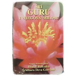 ŠRI GURU I NJEGOVA MILOST Bhakti Raksaka, Šridhara Deva Gosvami