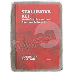 Staljinova kći: neobičan i buran život Svetlane Alilujeve Rosemary Sullivan 