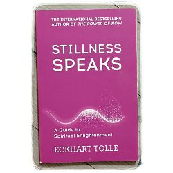 Stillness Speaks: Whispers of Now Eckhart Tolle 