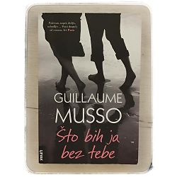 Što bih ja bez tebe Guillaume Musso