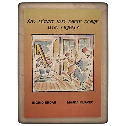 Što učiniti kad dijete dobije lošu ocjenu? Majda Rijavec, Ingrid Brdar