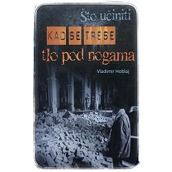 Što učiniti kad se trese tlo pod nogama Vladimir Hoblaj