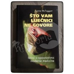 Što vam liječnici ne govore Lynne McTaggart