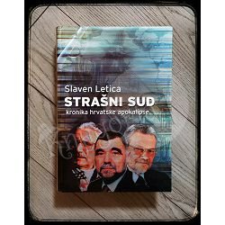 STRAŠNI SUD - KRONIKA HRVATSKE APOKALIPSE Slaven Letica