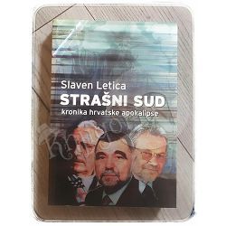 Strašni sud: kronika hrvatske apokalipse Slaven Letica