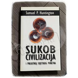 Sukob civilizacija i preustroj svjetskog poretka Samuel P. Huntington 