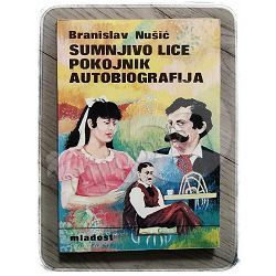 Sumnjivo lice / Pokojnik / Autobiografija Branislav Nušić