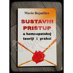 Sustavni pristup u homeopatskoj teoriji i praksi Mario Bojadžiev