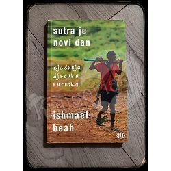 Sutra je novi dan: Sjećanja dječaka ratnika Ishmael Beah