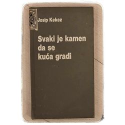 Svaki je kamen da se kuća gradi Josip Kekez / otpis