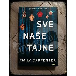 SVE NAŠE TAJNE Emily Carpenter 