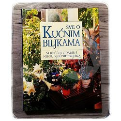 SVE O KUĆNIM BILJKAMA J. Courtier,G. Clarke