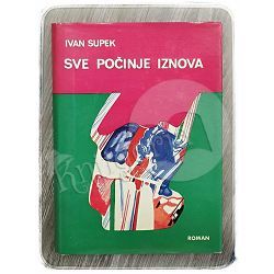 Sve počinje iznova Ivan Supek