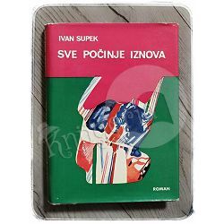 Sve počinje iznova Ivan Supek