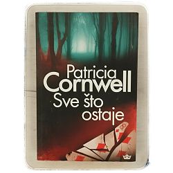 Sve što ostaje Patricia Cornwell