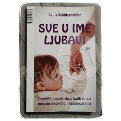 Sve u ime ljubavi Louis Schutzenhofer