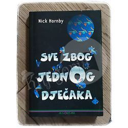 Sve zbog jednog dječaka Nick Hornby