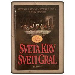 Sveta krv, Sveti gral Michael Baigent, Richard Leigh, Henry Lincoln / otpis