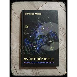 Svijet bez ideje: nesklad u tijesnom svijetu Zdravko Mršić