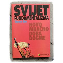 Svijet fundamentalizma: Novo mračno doba dogme Stuart Sim