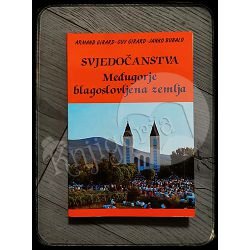 SVJEDOČANSTVA MEĐUGORJE BLAGOSLOVLJENA ZEMLJA Janko Bubalo,Armand Girard,Guy Girard