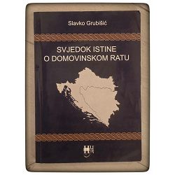 Svjedok istine o Domovinskom ratu Slavko Grubišić / OTPIS