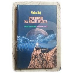 Svjetionik na kraju svijeta: probrane pjesme, probrane priče Vinko Buj 