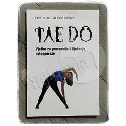 Tae do: vježbe za prevenciju i liječenje osteoporoze Dalibor Krpan 