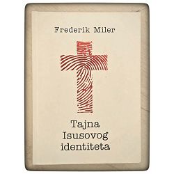 TAJNA ISUSOVOG IDENTITETA Frederik Miler  / otpis