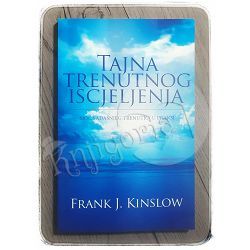 Tajna trenutnog iscjeljenja Frank J. Kinslow