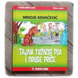 Tajna tužnog psa i druge priče Hrvoje Kovačević