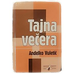 Tajna večera: (pjesme od poraza) Anđelko Vuletić