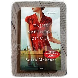 TAJNE SRETNOGA ŽIVOTA Susan Meissner 