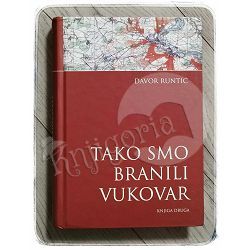 Tako smo branili Vukovar: knjiga druga Davor Runtić